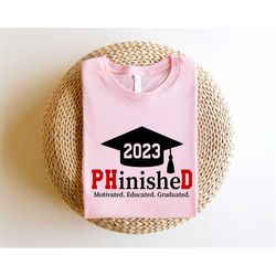 phd graduation gift, doctorate shirt, phd graduation shirt, doctorate graduation gift, phd motivated educated graduated,