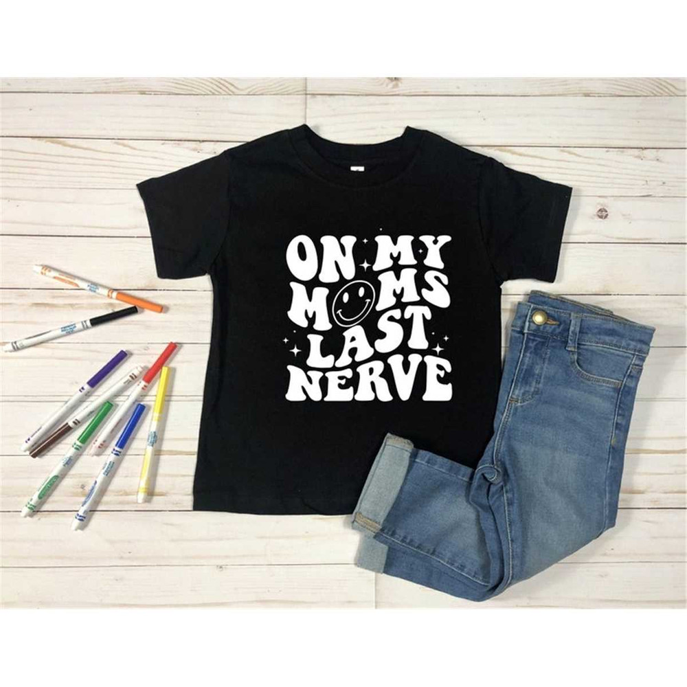 MR-3052023141318-on-my-mom-last-nerve-funny-kids-shirt-toddler-cool-shirt-image-1.jpg