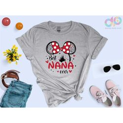 best nana ever shirt, minnie nana shirt, nana shirt, mothers day shirt, disneyland castle, disneyworld nana, nana disney