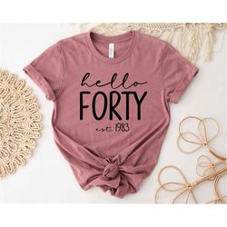 1983 sweatshirt and shirt,est 1983 birthday sweatshirt,hello forty shirt, birthday gift for women, birthday sweatshirt g