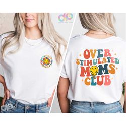 Overstimulated Moms Club Shirt, Mama Shirt, Moms Club Tee, Anxiety Moms, Cool Mom Shirt, Mom Birthday Gift, Cute Mom Shi