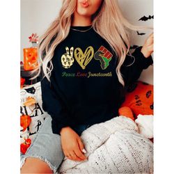 peace love juneteenth sweatshirt, peace love juneteenth, black lives matter, juneteenth sweatshirt, juneteenth gift shir