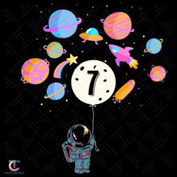 7 years old birthday boy gifts astronaut svg, birthday svg, 7 years old svg, 7 years old boy svg, 7th birthday svg, 7th