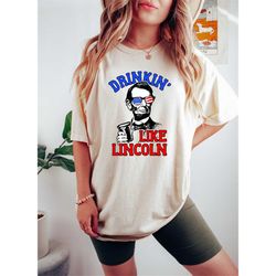 drinkin' like lincoln, american president shirt, usa drunk president, funny 4th of july shirt, independence day shirt, m