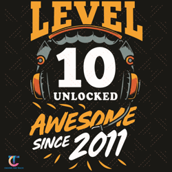 10th birthday level 10 unlocked awesome since 2011 svg, birthday svg, 10th birthday svg, 10 years old svg, since 2011 sv
