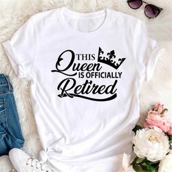 this queen is finally retired shirt, retired mom gift, retirement party shirt, officially retired grandma gift, retireme