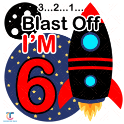 blast off i am 6 funny 6th birthday svg, birthday svg, 6 years old svg, 6 years old birthday svg, 6 years old boy svg, 6