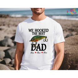 we hooked the best dad shirt, custom dad shirt, personalized dad gifts, father's day shirt, fishing gifts for men, fishe