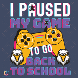 i paused my game svg, back to school svg, paused game svg, gaming svg, funny gamer svg, school svg, gaming school s