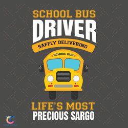 school bus driver svg, back to school svg, school bus svg, driver svg, safely delivering svg, lifes most svg, schoo