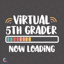 virtual 5th grader svg, back to school svg, grade loading svg, 5th grader svg, 5th grader svg, funny school svg, 5t