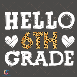 hello sixth grade svg, back to school svg, sixth grade svg, 6th grade svg, leopard pattern svg, hello grade svg, he