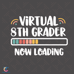 virtual 8th grader svg, back to school svg, grade loading svg, 8th grader svg, 8th grader svg, funny school svg, 8t
