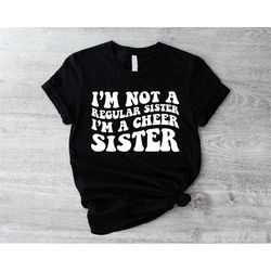 cheer sister shirt, i'm not a regular sister i'm a cheer sister shirt, funny cheerleader sister, team spirit hoodie,spor