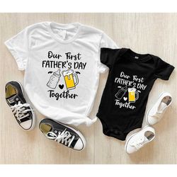 1st Father's Day Together Dad and Baby Shirt, Father and Baby Son Matching, New Dad Gift, Baby Girl and Dad Shirt, Fathe
