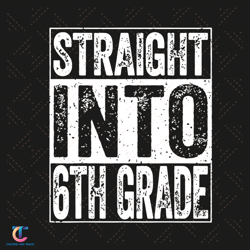 straight into 6th grade svg, back to school svg, straight into svg, 6th grade svg, hello school svg, trending svg,