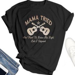she tried to raise me right but i refused t shirt, merle haggard shirt, merle haggard t shirt, mama tried shirt