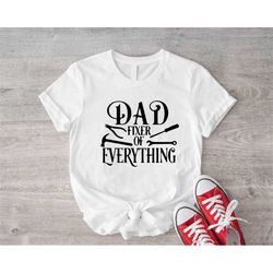 dad is fixer of everything shirt, father's day gift, funny dad gift, fathers day shirt, dad birthday gift, daddy shirt,