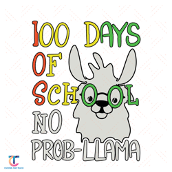 llama 100th days of school svg, 100th days svg, llama svg, no prob llama svg, cute llama svg, 100th days school, ki