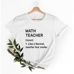 math teacher shirt, like a normal teacher but cooler tshirt, math teacher appreciation gift, mathematics teacher shirt,