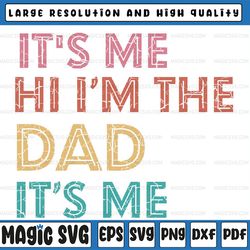 it's me hi i'm the dad it's me funny for father's day svg, funny dad, it's me hi i'm the dad svg, father's day, digital