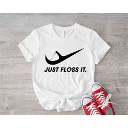 Just Floss It Shirt, Dental Assistant T-Shirt,Dentist Crew Gift, Dental Squad Tee,Flossing Shirt, Dental Student Shirt G