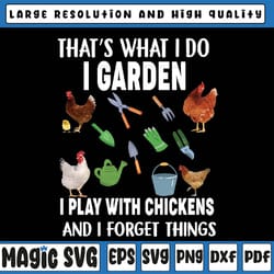 thats what i do i garden i play with chickens forget things png, funny chicken png, father's day, digital download