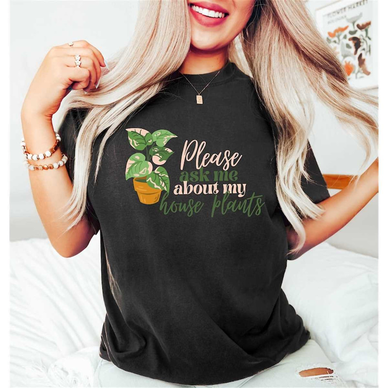 MR-3052023152815-please-ask-me-about-my-house-plants-shirt-plant-lover-shirt-image-1.jpg