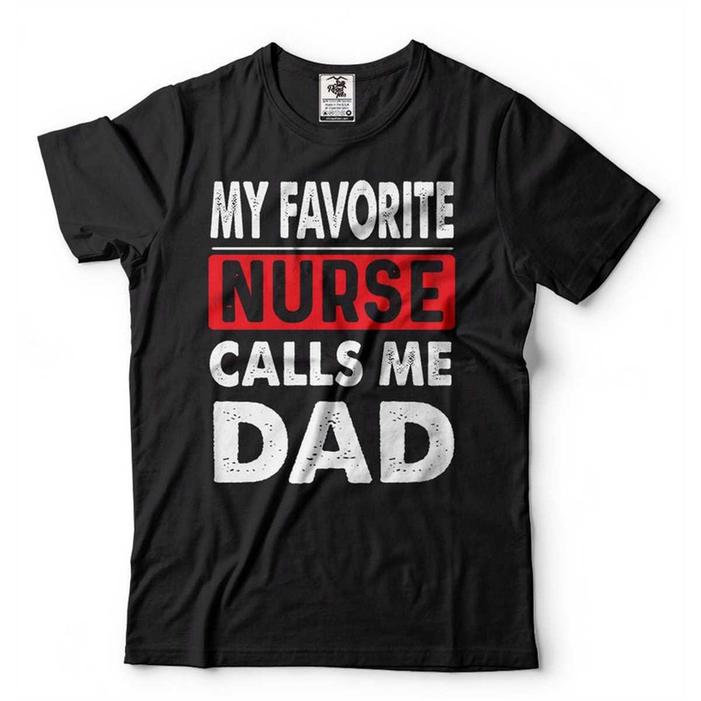 MR-3052023153034-favorite-nurse-calls-me-dad-t-shirt-fathers-day-gift-shirt-image-1.jpg