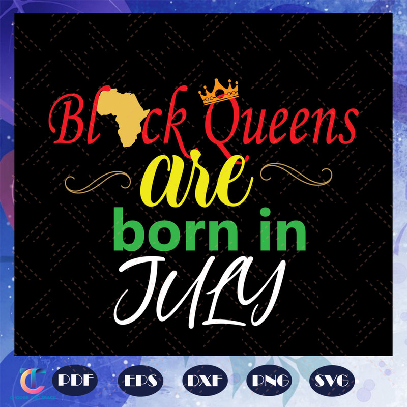 Black-Queens-Are-Born-In-July-Svg-BG22072020.jpg