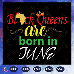Black Queens Are Born In June Svg, Black Queens Svg, Queens Born In June Svg, black girl svg, black women svg, gift