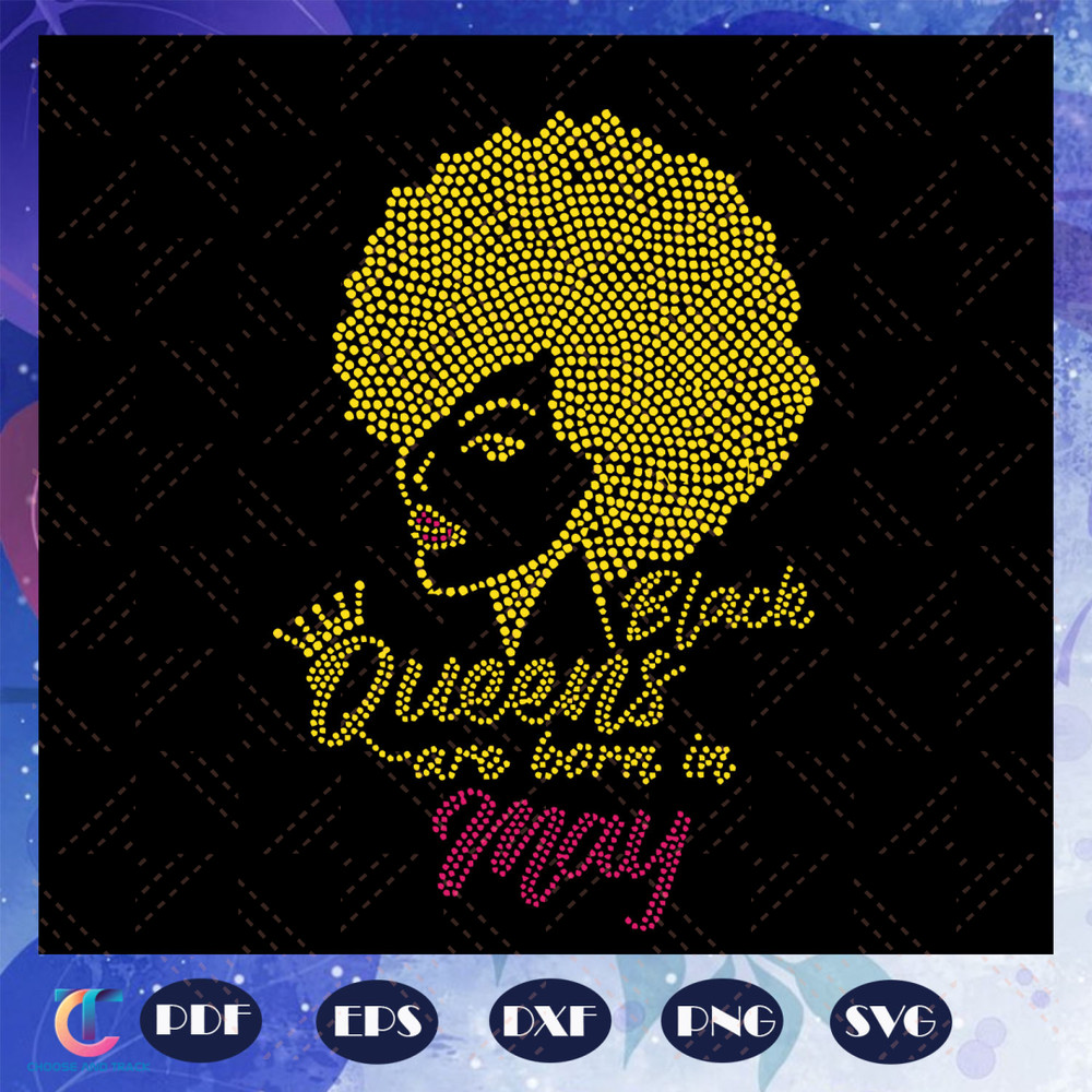 Black-queens-are-born-in-may-born-in-May-May-birthday-gift-for-May-birthday-black-queen-Black-girl-black-girl-svg-BG22072020.jpg