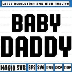 mens baby daddy funny new dad father's day baby announcement svg, baby daddy svg, baby announcement svg, father day's, d