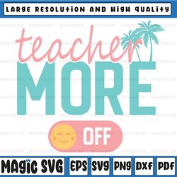 teacher mode off happy last day of school summer break funny svg, schools out for summer svg, happy last day of school ,