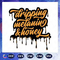 dripping melanin and honey layered svg, dripping melanin svg, melanin svg, black history month svg, black girl for