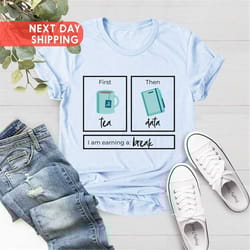 first tea then data i'am earning a break, first then shirt, tea shirt, special education shirt, psychologist gift, schoo