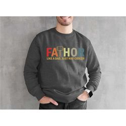 fathor shirt, fathor like a dad sweatshirt, just way mighter sweatshirt, happy father's day gift, gift for dad hoodie, b