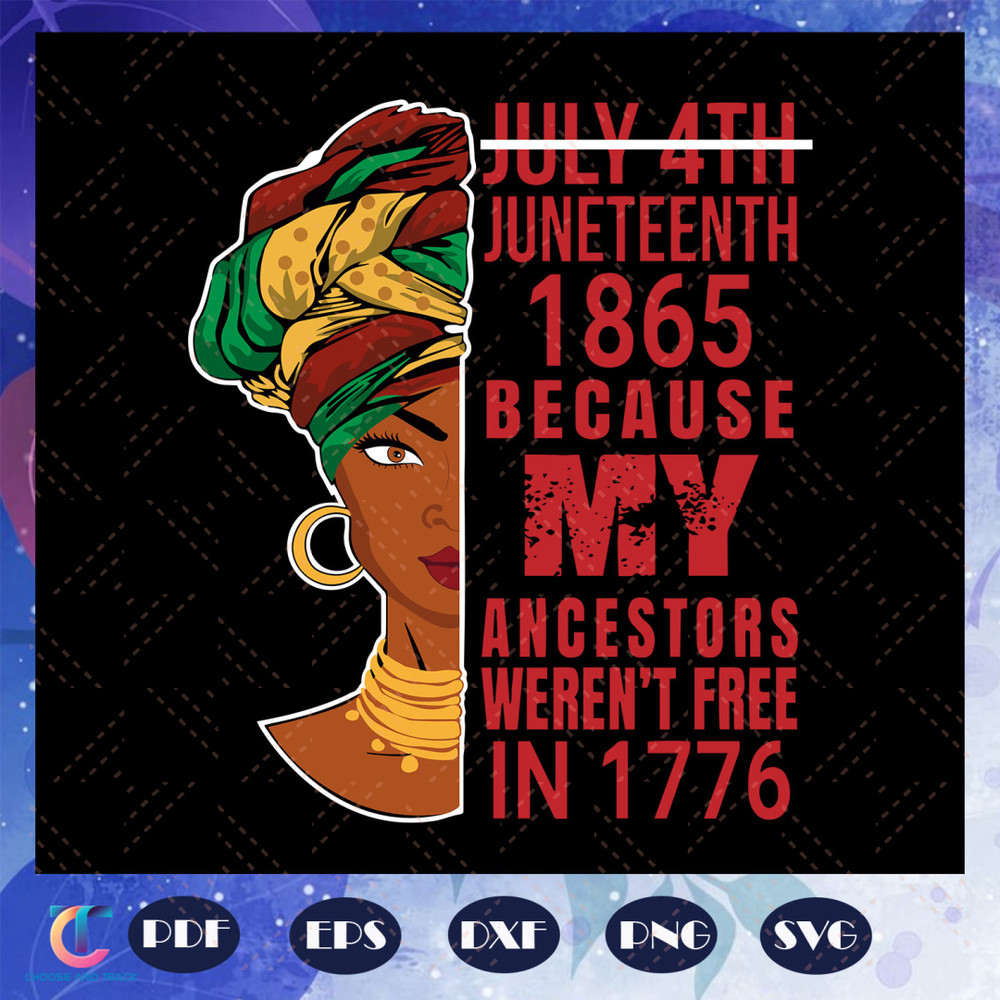 July-4th-Juneteenth-1865-because-my-ancestors-werenot-free-in-1776-svg-BG23072020.jpg