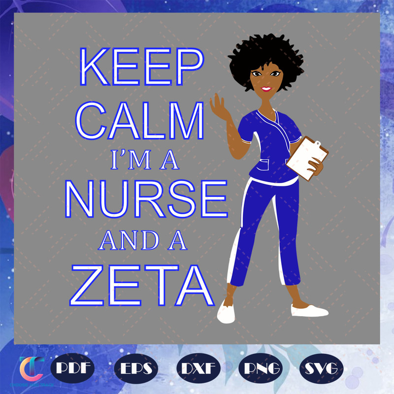 Keep-calm-i-am-a-nurse-and-a-zeta-Zeta-svg-BG23072020.jpg