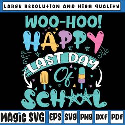 woo hoo happy last day of school svg, fun teacher student svg png instant download