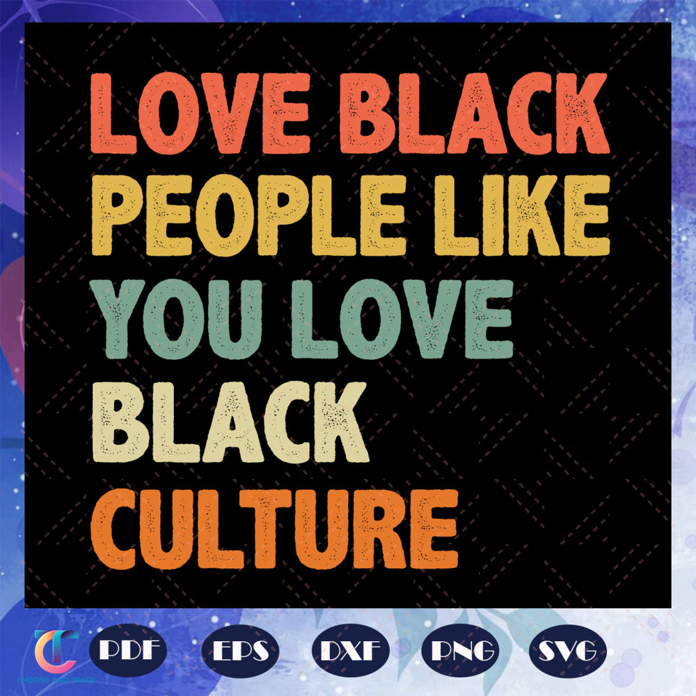 Love-black-people-like-you-love-black-culture-svg-BG23072020.jpg