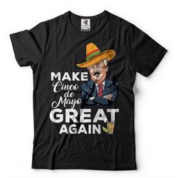 cinco de mayo t-shirt donald trump t-shirt mexican holiday political mens funny t-shirt