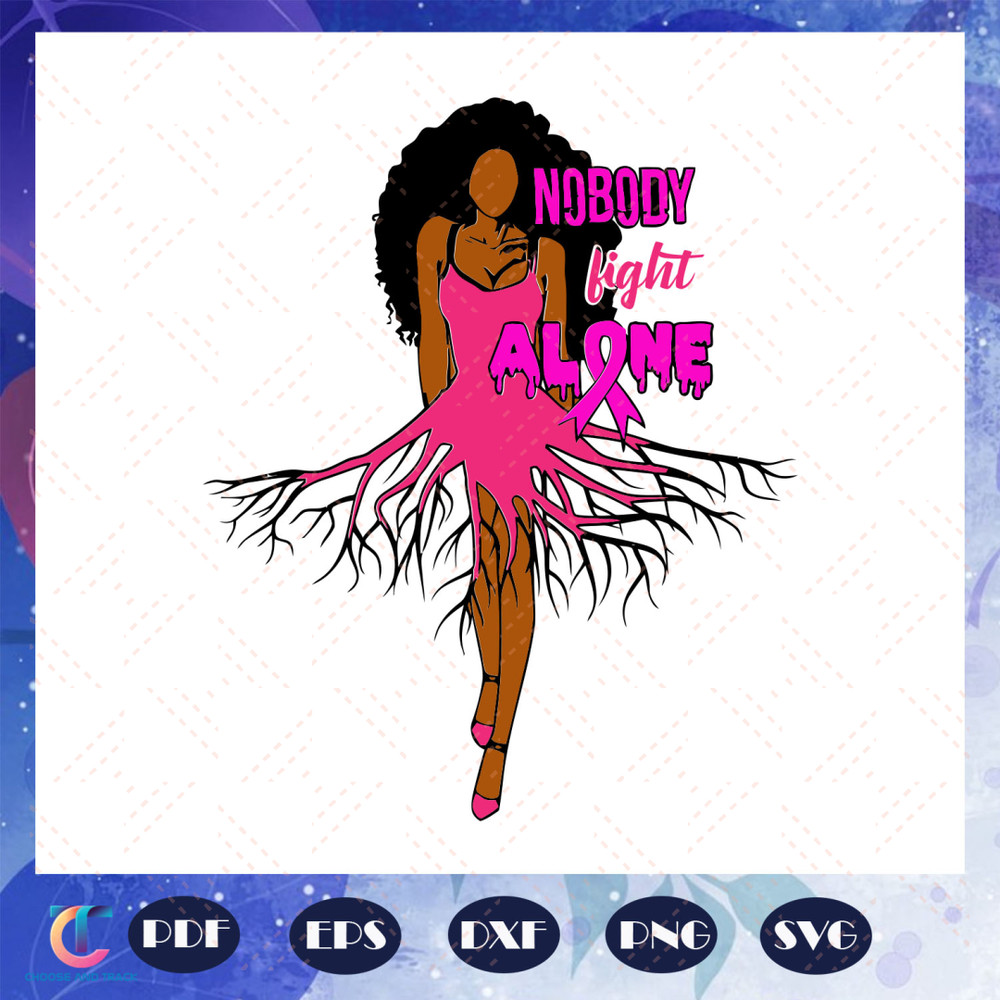 Nobody-fight-alone-black-girl-black-girl-svg-BG23072020.jpg