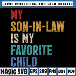 My Son In Law Is My Favorite Child Svg Png , Funny My Son in Law, Vintage Father In Law Svg, Father's Day Svg, Digital D