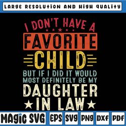 i don't have a favorite child it would be my daughter in law svg, funny father's day, daughter in law svg, digital downl