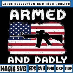 armed and dadly, funny deadly father gift for father's day png, armed and dadly flag png, father day png, digital downlo