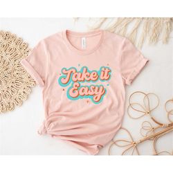 take it easy shirt,mental health shirt,free therapy with friends shirt,take it easy,motivational tee,vintage shirt,carpe