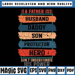 a father is husband daddy son protector hero svg, legend dad svg, love father , husband dad grandpa ,fathers day svg,dig