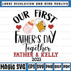 custom name our first father's day svg, 1st fathers day svg, first time dad png, matching dad and baby, father's day, di