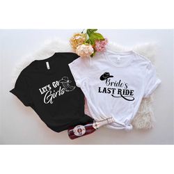 country bachelorette shirts, western bachelorette party favors, bridal shower tshirt, bridesmaid matching, let's go girl